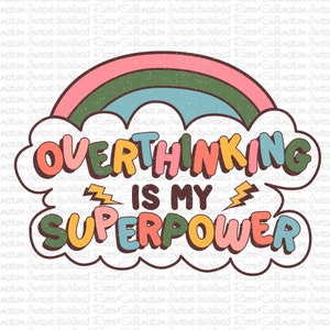 Overthinking Is My Superpower Png, Inspirational Quote Png, Motivational Quote Png,Mental Health Png,Positive Saying Png,Cute Sticker Design