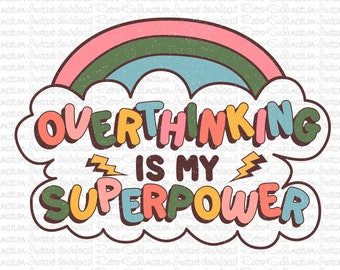 Overthinking Is My Superpower Png, Inspirational Quote Png, Motivational Quote Png,Mental Health Png,Positive Saying Png,Cute Sticker Design