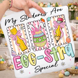 Easter Teacher PNG: My Students Are Egg-Stra Special Png, Spring School Sublimation