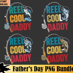 May include: A Father's Day PNG bundle featuring four designs with fishing themes. Each design includes a fishing rod, a fish, and the text "REEL COOL DADDY" in teal, yellow, and red. The designs are on a dark gray background.