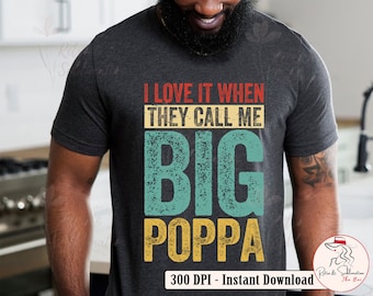 Fathers Day Gift Personalization Papa Png, I Love It When They Call Me Big Poppa Png for Dad, Retro Fathers Day Png
