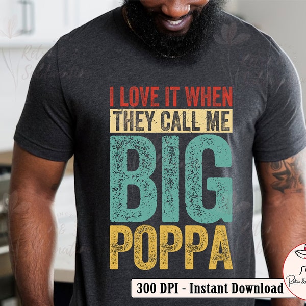 Fathers Day Gift Personalization Papa Png, I Love It When They Call Me Big Poppa Png for Dad, Retro Fathers Day Png