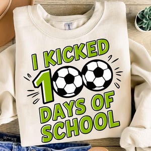 I Kicked 100 Days of School Svg, Happy 100th Day Of School Svg, 100 Days Soccer Svg, Back to School Svg, Boy 100 Days, 100 Days Kids shirt