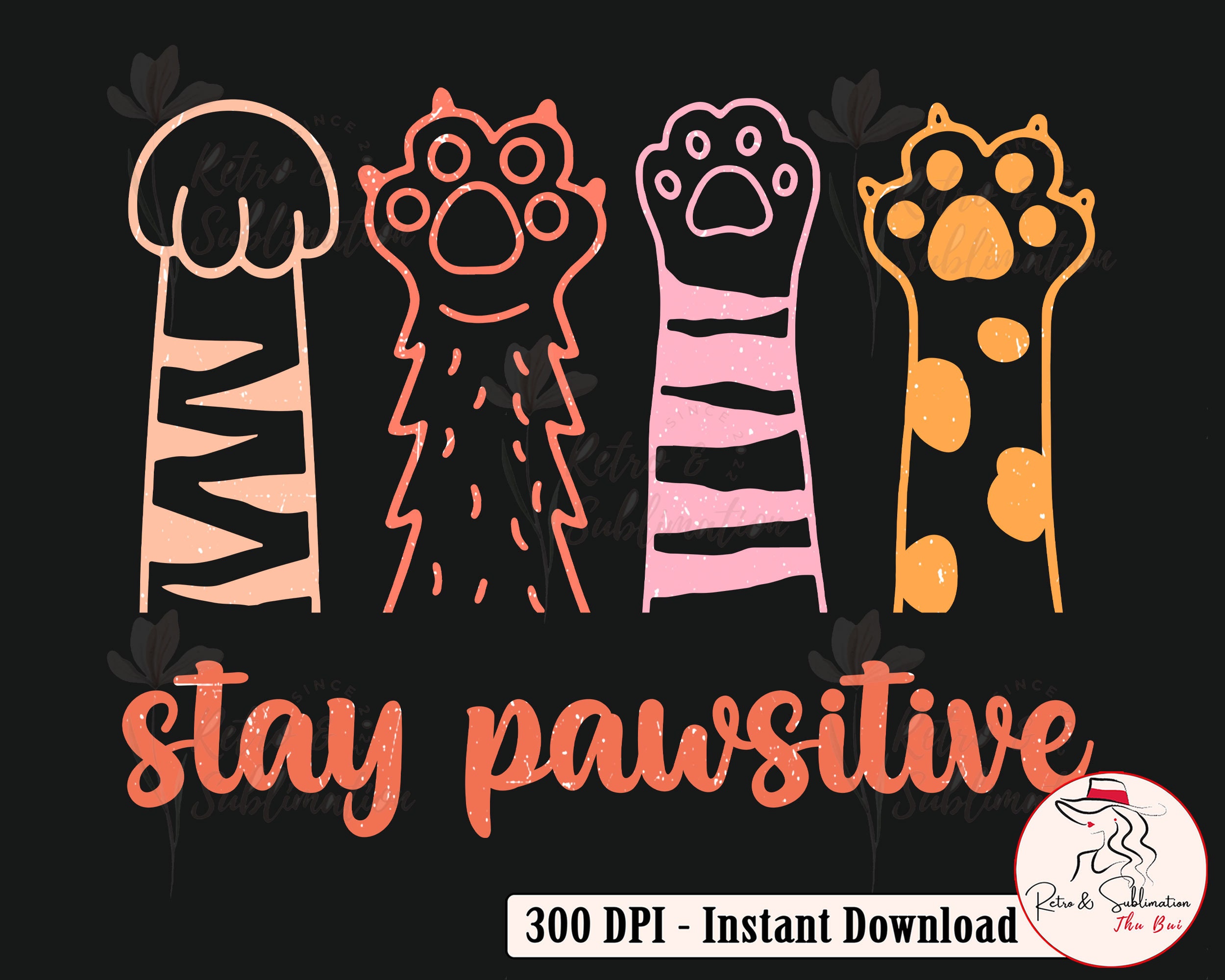 Stay Pawsitive Png, Cat Paw Png, Funny Pet Love Png, Cat Mom Png, Cat Lover Png, Fur Mom Png, Pawsitive Png