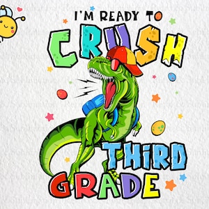 I&#39;m Ready To Crush Dinosaur Third Grade PNG, Back To School PNG, Dinosaur PNG, T-rex Png, School Png, 3rd Grade Png, Gift for Boys