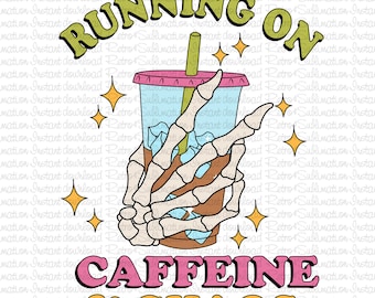 Running on Caffeine and Chaos PNG, Iced Coffee Png, Skeleton Coffee Png, Trendy Iced Coffee, Funny Iced Coffee, Skeleton Hand, Sublimation