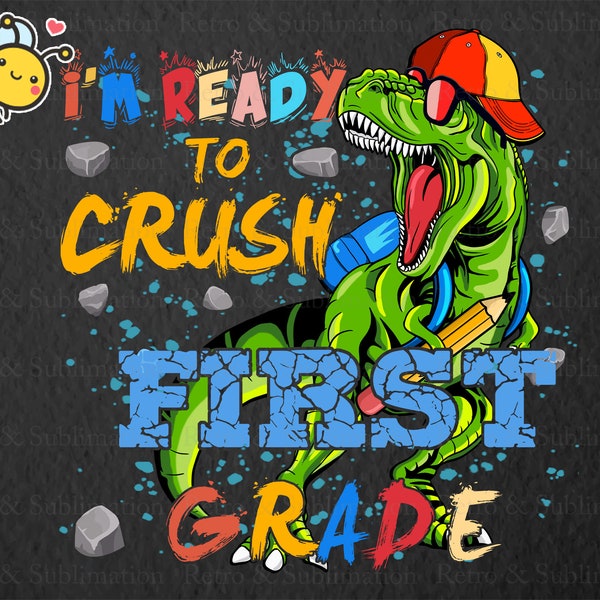 I'm Ready To Crush Dinosaur First Grade PNG, Back To School PNG, Dinosaur PNG, T-rex Png, School Png, 1st Grade Png, Gift for Boys