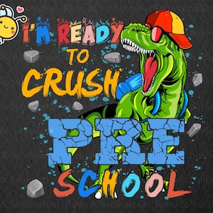 I&#39;m Ready To Crush Dinosaur Preschool PNG, Back To School PNG, Dinosaur PNG, T-rex Png, School Png, Preschool Png, Gift for Boys