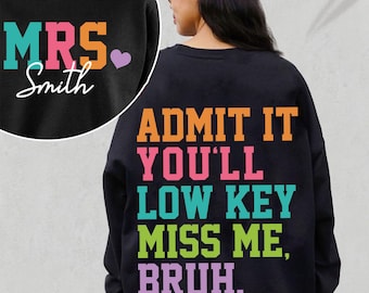 Admit It You'll Lowkey Miss Me Svg, Personalized Teacher Svg, Last Day of School SVG, Funny Teacher Png, Bruh Png, Teacher Appreciation Gift