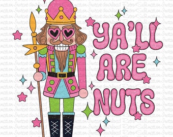 Ya&#39;ll Are Nuts Png, Roze Notenkraker PNG, Noten over Kerstmis Png, Merry Christmas Png, Pink Christmas Png, Notenkrakers Png voor sublimatie