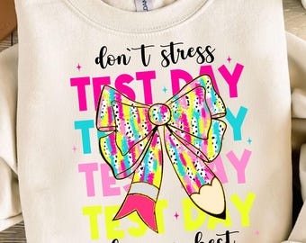 Test Day Png, Don't Stress Png, Do Your Best, Gift For Kid Png, Colorful School Sublimation Design, Teacher Test Day Png, Testing Quotes Png