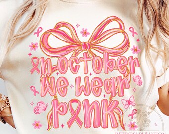 In October We Wear Pink PNG,  Preppy Pink Bow Ribbon Sublimation, Support Hope October PNG, Breast Cancer Awareness Shirt Design, Digital