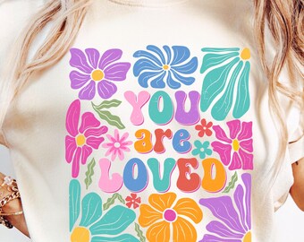 You Are Loved png, boho bloemenshirt png, retro bloem png, bloemen png, geestelijke gezondheid png, be Kind shirtsublimatie, motiverende citaat png