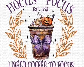 I Need Coffee To Focus Halloween Design Png, Halloween Png, Halloween Shirt Png, Coffee Design Png, Coquette Coffee Png, Sublimation Designs