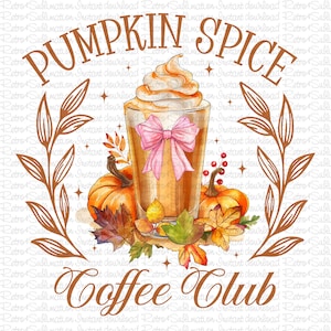 Pumpkin Spice Coffee Club Design Png, Fall Coffee Lover Shirt, Cocktail Png, Fall Coffee Png, Fall Pumpkin Png, Digital Download