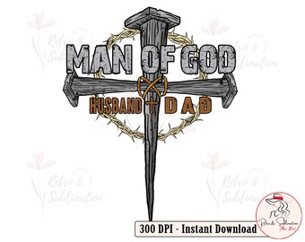 Man Of God Husband And Dad Png for Fathers Day Png, Crown of Thorns Png, Christian Mens Png, Jesus Cross Png, Gifts For Dad