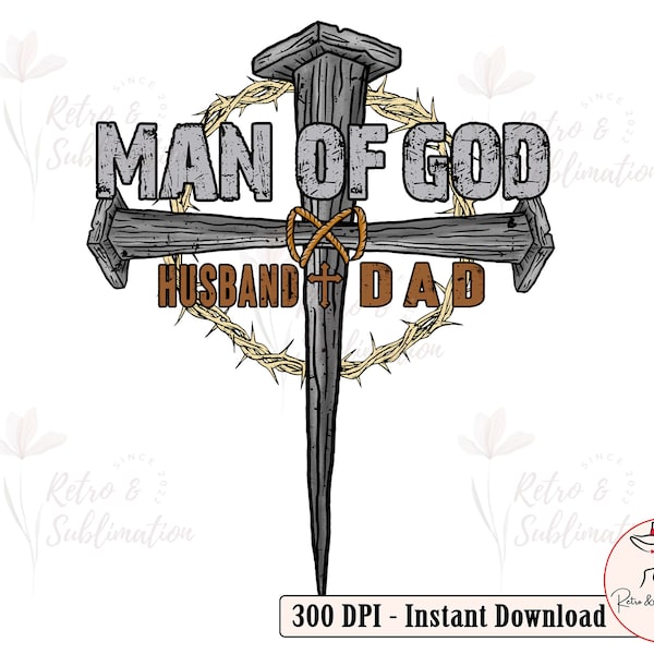 Man Of God Husband And Dad Png for Fathers Day Png, Crown of Thorns Png, Christian Mens Png, Jesus Cross Png, Gifts For Dad