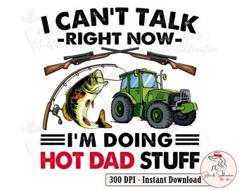 Papá granjero, regalo de papá cazador, pesca y caza, granjero de tractor de potencia png, no puedo hablar ahora mismo estoy haciendo cosas calientes de papá, vida de papá png