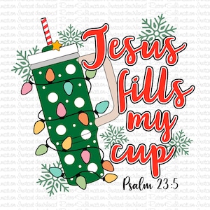 Jesus füllt meine Tasse PNG, trendige christliche Weihnachten PNG, Frohe Weihnachten Png, Weihnachten Png, Bibelvers, Jesus Sublimation, Stanley Tasse png