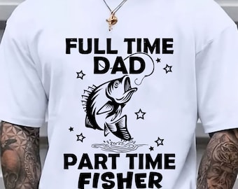 Full Time Dad Part Time Fisher Svg, Fathers Day Svg, Fishing Dad Svg, Fishing Dad Shirt Svg, Gift For Fisher Dad, Fisherman Svg, Cut Files