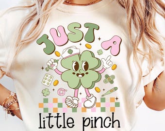 Just a Little Pinch Png, Nurse St Patricks Day Png, Happy St Patrick Day Png, Nurse Life Png, Funny St Patrick Day Shirt, Lucky Shamrock Png