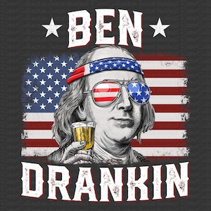 Ben Drankin Png, 4th July Shirt Png, Funny Franklin Shirt, Patriotic Png, Funny Fourth Of July Shirt,Independence Day Png,Sublimation Design