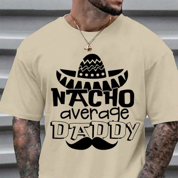 Nacho Average Dad Svg, Fathers Day Svg, Dad Day Svg, Funny Dad Svg, Dad Life Shirt, Daddy and me Svg, New Daddy Gift, Svg Png Dxf Files