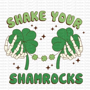 Shake Your Shamrocks Png, St Patrick Day Png, Irish Day Png, Skeleton Hands Png, Irish Day Sublimate, Shamrock Png Design, Digital Download