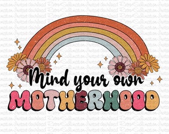 Mind Your Own Motherhood Png, Retro Mothers Day Png, Happy Mother Day Png, Mother Day Design, Mothers Day Shirt, Mother Day Gifts, Mom Png