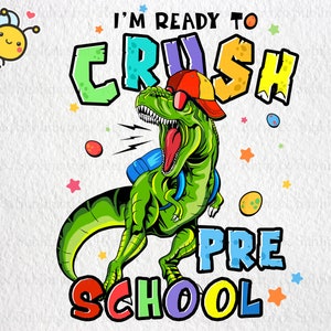 I&#39;m Ready To Crush Dinosaur Preschool PNG, Back To School PNG, Dinosaur PNG, T-rex Png, School Png, Preschool Png, Gift for Boys