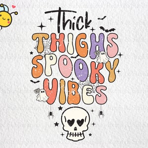 Thick Thighs Spooky Vibes Png, Halloween Ghost, Happy Halloween Png, Spooky Season Png, Spooky Png, Funny Halloween Png for Shirts
