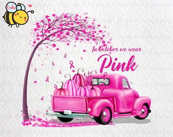 In October We Wear Pink Breast Cancer Awareness Pink Truck Pumpkin Png, Cancer Survivor, Pink Ribbon Png, Cancer Awareness Png, Fight Cancer