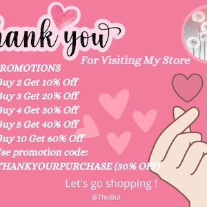 May include: Pink graphic with the text "thank you" and "For Visiting My Store".  The graphic also includes hearts, a hand making a heart shape, and a dandelion graphic.  The text "PROMOTIONS" is listed with a series of discounts for buying multiple items.  The text "Use promotion code: THANKYOURPURCHASE (30% OFF)" is also included.