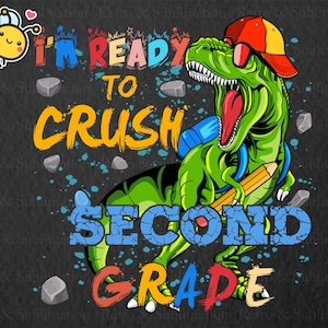 I&#39;m Ready To Crush Dinosaur Second Grade PNG, Back To School PNG, Dinosaur PNG, T-rex Png, School Png, 2nd Grade Png, Gift for Boys
