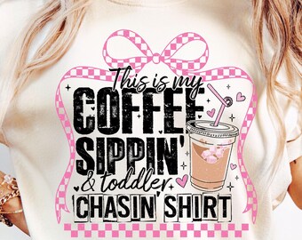 This Is My Coffee Sippin & Toddler Chasin Png, Coffee Mom Bow Png, Funny Mom Quotes, Sacrastic Mom Png, Reading With Coffee,  Funny Caffeine