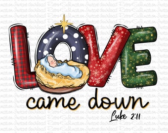 Love Came Down PNG, Baby Jesus Christmas Png, Trendy Christian Christmas PNG, Merry Christmas Png, Baby Jesus, Bible Verse, Warm Cozy Winter