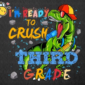 I&#39;m Ready To Crush Dinosaur Third Grade PNG, Back To School PNG, Dinosaur PNG, T-rex Png, School Png, 3rd Grade Png, Gift for Boys