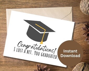 Funny Graduation Card: I Lost A Bet, You Graduated! (Digital Download)