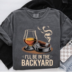 Backyard Relaxation Digital, Whiskey PNG, Cigar Clipart, Man Cave Art, Backyard Life Print, Relaxation Graphics, I'll Be In The Backyard