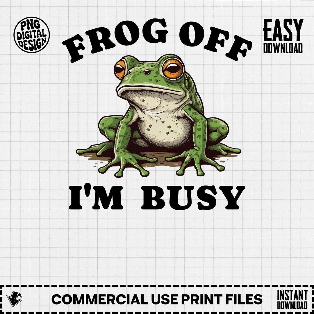 Funny Frog off I'm Busy PNG Digital Design for T-shirts & Mugs ...