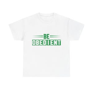 Be Obedient Unisex Heavy Cotton Tee, Casual Wear, Inspirational Shirt, Motivational Gift, Everyday Tee, Graphic Tee
