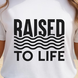Raised To Life SVG PNG PDF, Baptized Svg, Baptism T-Shirt Svg, Christian Svg, Religious Svg, Faith Svg, Church Svg, Jesus Svg, Bible Verses