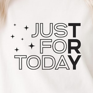 Just For Today SVG PNG, Recovery Svg, Clean And Serene Svg, Personal Motivation Svg, Sobriety Svg, Twelve Steps Svg, Never Alone Svg