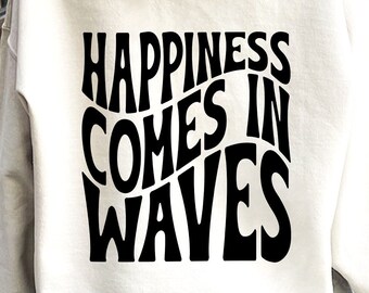 Happiness Comes in Waves SVG, Summer Shirt Svg, Positive Svg, Waves Svg, Beach Svg, Summer Vacay Vibe Svg, Png File