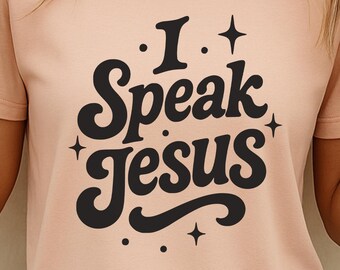 I Speak Jesus SVG PNG, Christian Svg, Religious Svg, Jesus Svg, Bible Verse Svg, Faith Svg, Scripture Svg, Church Shirt Svg
