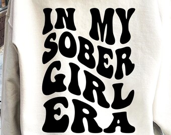 In My Sober Girl Era SVG, Recovery Svg, Sobriety Svg, Addiction Recovery, Recovery Quote, One Day At A Time, Clean Girl