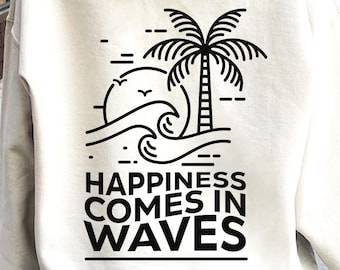 Happiness Comes in Waves SVG PNG, Summer Shirt Svg, Positive Svg, Waves Svg, Beach Svg, Summer Vacay Vibe Svg