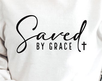 Saved By Grace SVG PNG PDF, Christian Svg, Religious Svg, Jesus Svg, Grace Svg, Bible Verses, God Svg, Faith Svg, Scripture Svg, Easter Svg