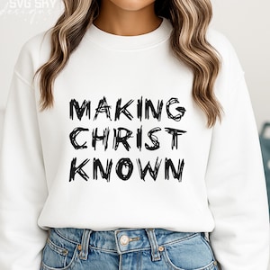 Making Christ Known SVG, Christian Svg, Religious Svg, Bible Verses Svg, Scripture Svg, Jesus Svg, Faith Svg, Church Shirt Svg