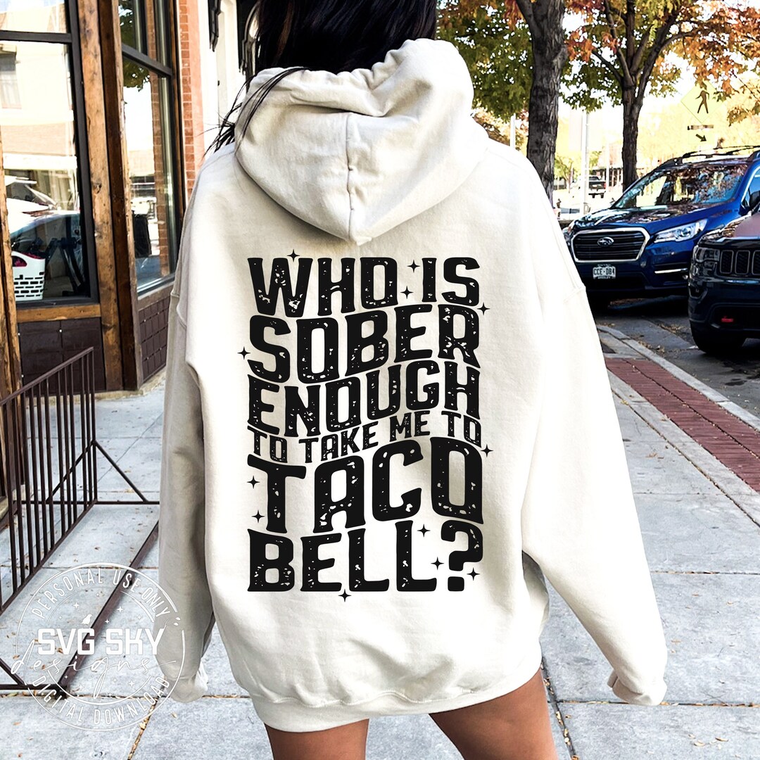Who is Sober Enough to Take Me to Taco Bell SVG, Koe Wetzel Svg, Koe